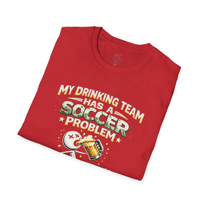 Soccer T-Shirt — "My Drinking Team Has a Soccer Problem" Funny Soccer Fan Tee