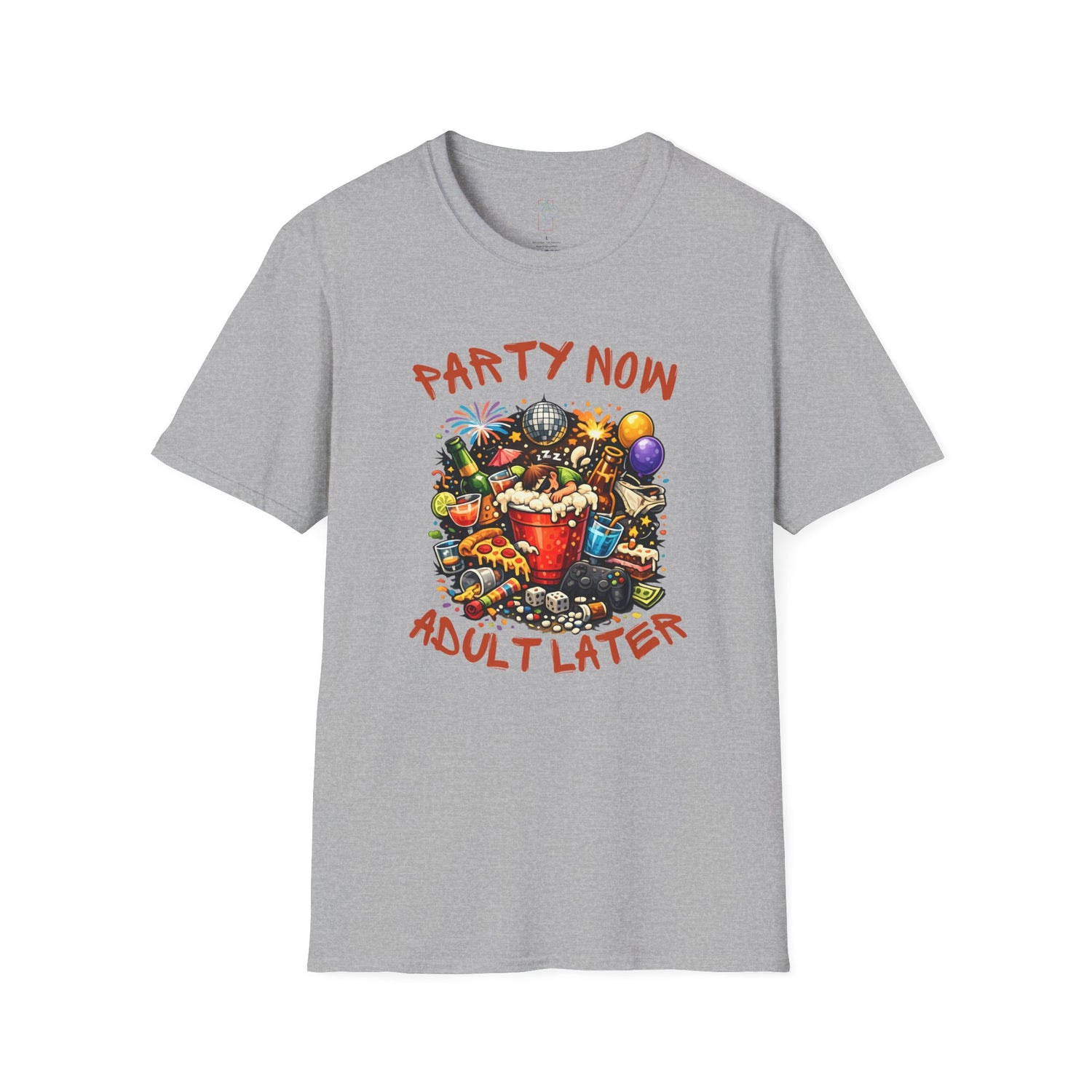 T-Shirt — “Party Now, Adult Later” Funny Party Graphic Tee