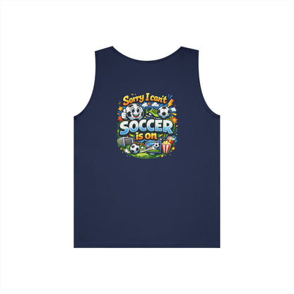 Sorry I Cant Soccer Is On Funny Tank Top