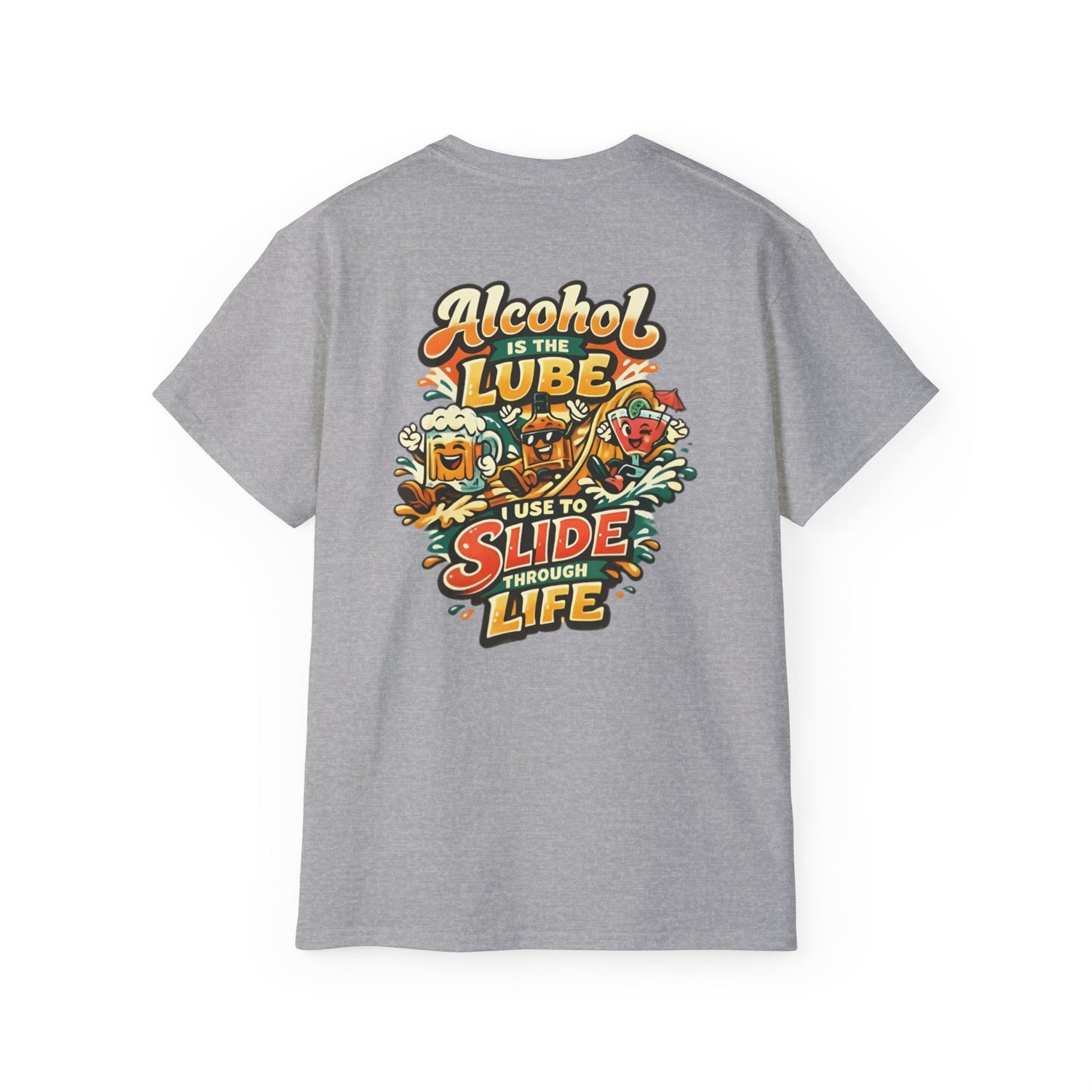Alcohol Is The Lube I Use To Slide Through Life T-Shirt
