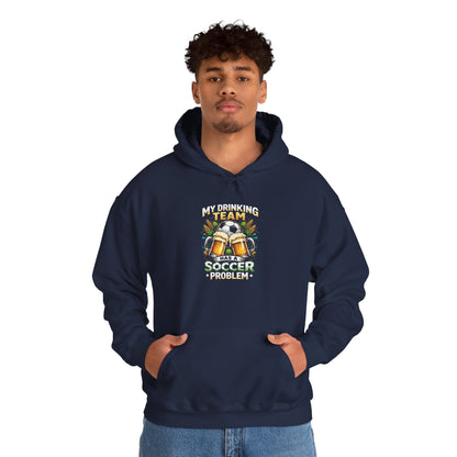 Soccer Hoodie - "My Drinking Team Has a Soccer Problem" Funny Soccer Player Pullover