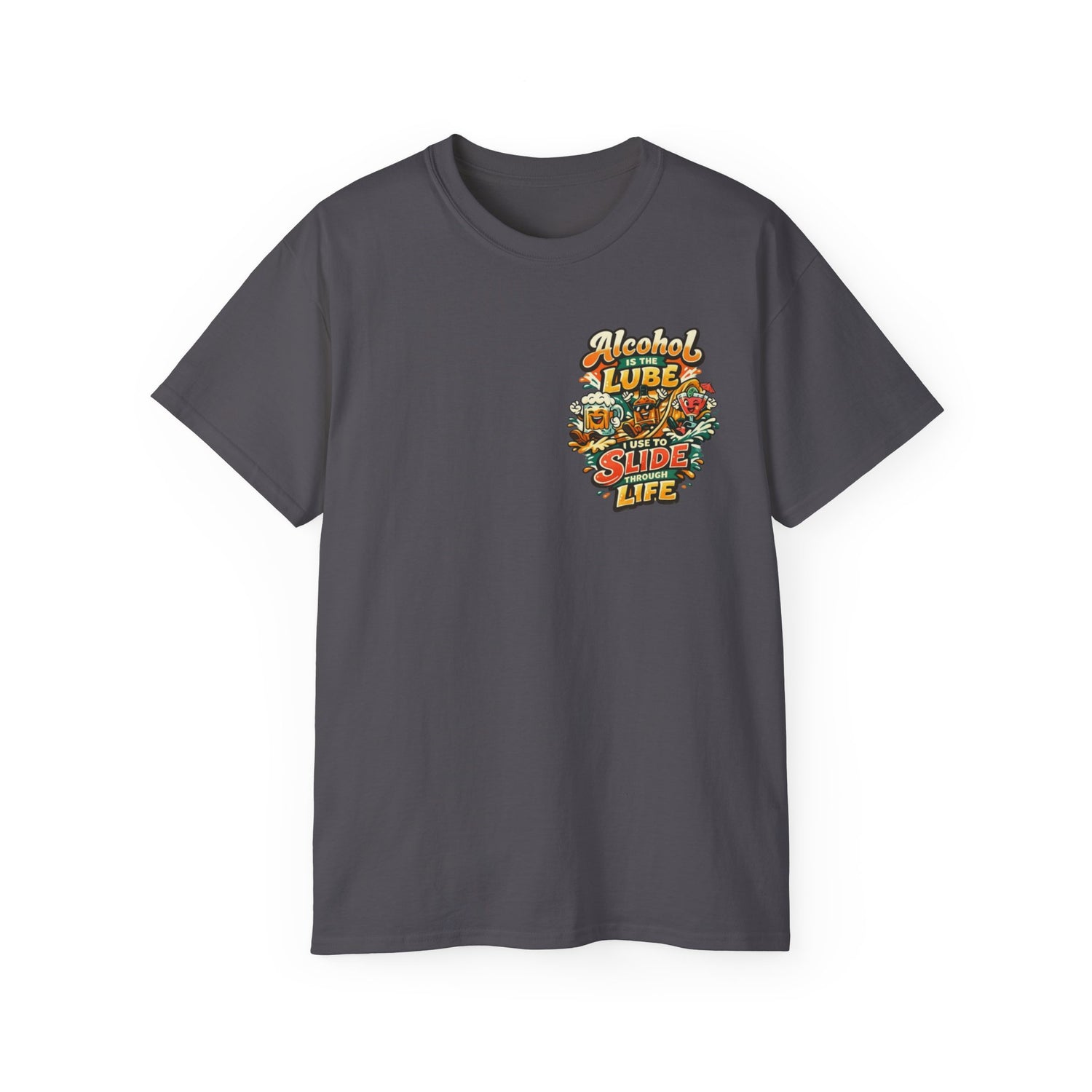 Alcohol Is The Lube I Use To Slide Through Life T-Shirt