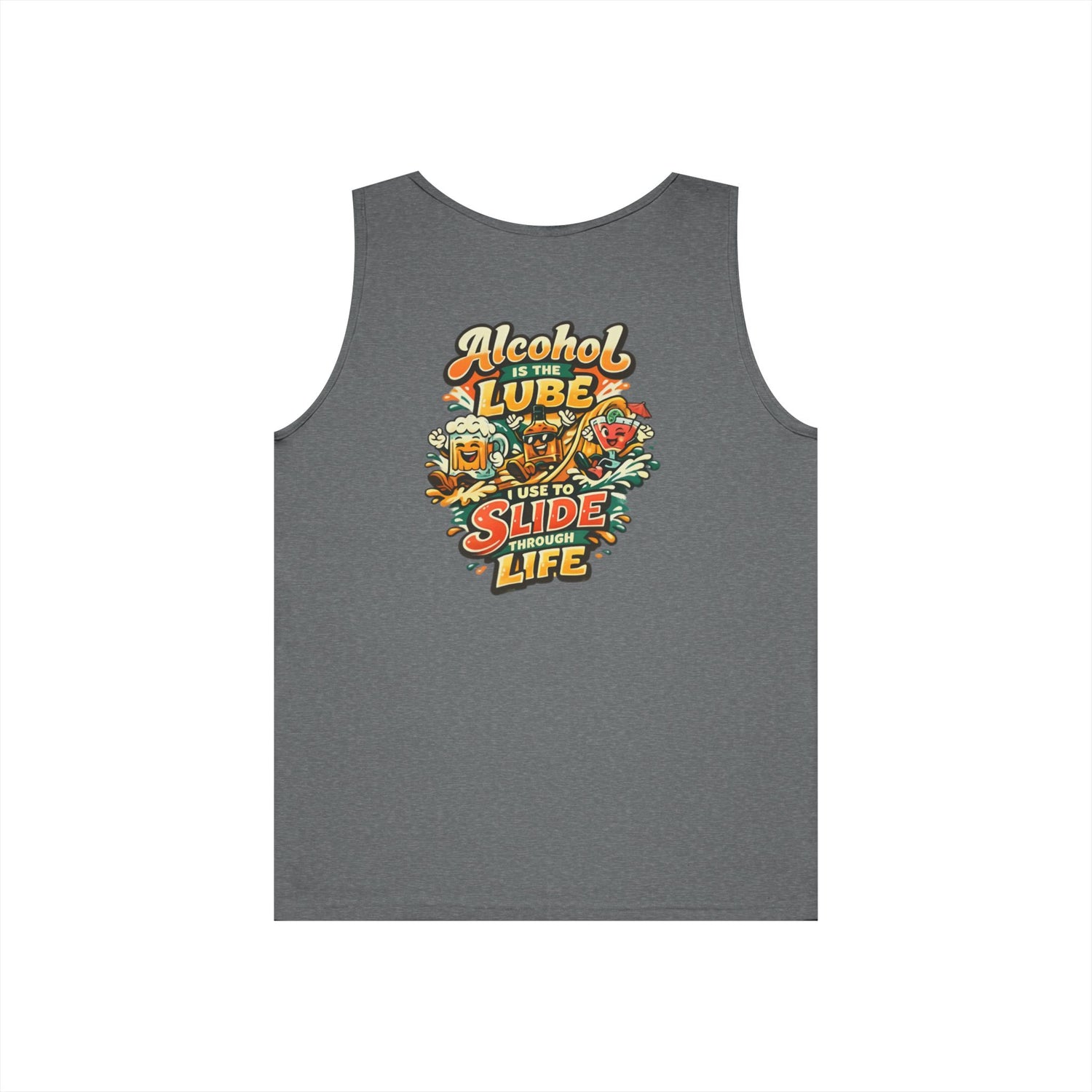 Alcohol Is The Lube I Use To Slide Through Life Funny Tank Top