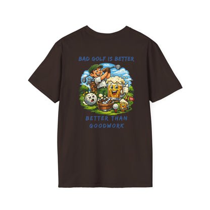 Golf Graphic T-Shirt — "Bad Golf Is Better, Better Than Goodwork" Cartoon Tee