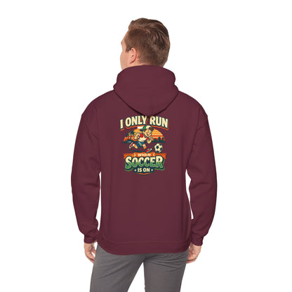 I Only Run When Soccer Is On Funny Hoodie