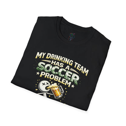 Soccer T-Shirt — "My Drinking Team Has a Soccer Problem" Funny Soccer Fan Tee
