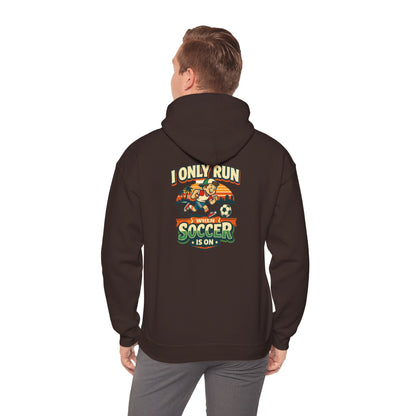 I Only Run When Soccer Is On Funny Hoodie