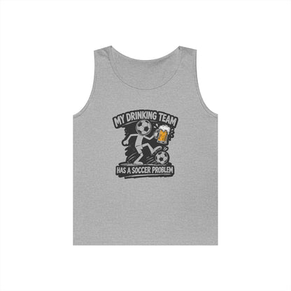 Soccer Drinking Team Tank Top — "My Drinking Team Has a Soccer Problem"