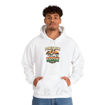 I Only Run When Soccer Is On Funny Hoodie