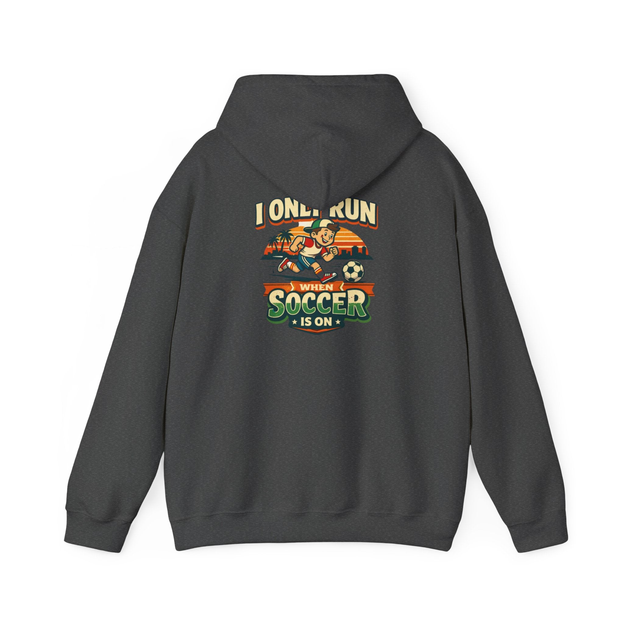 I Only Run When Soccer Is On Funny Hoodie