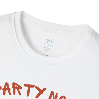 T-Shirt — “Party Now, Adult Later” Funny Party Graphic Tee