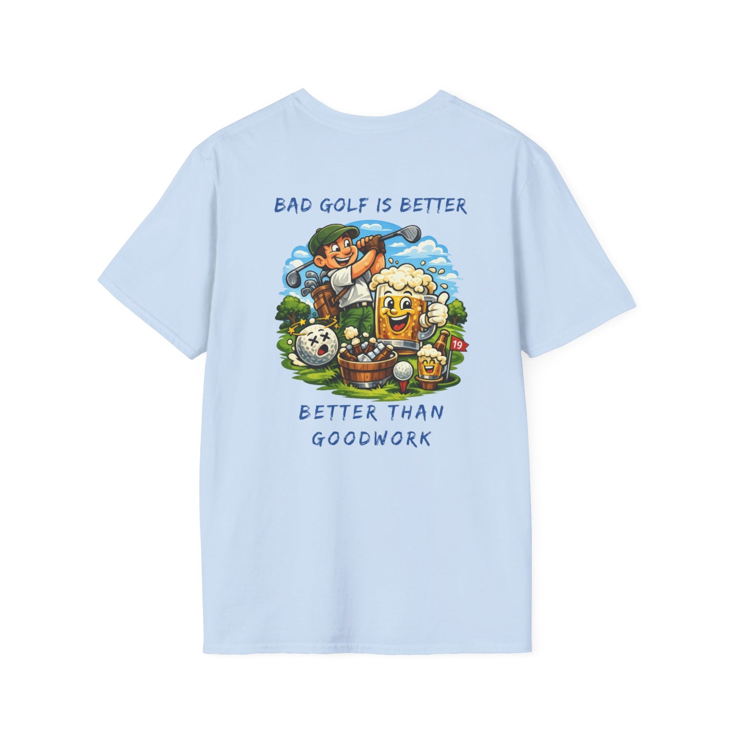 Golf Graphic T-Shirt — "Bad Golf Is Better, Better Than Goodwork" Cartoon Tee