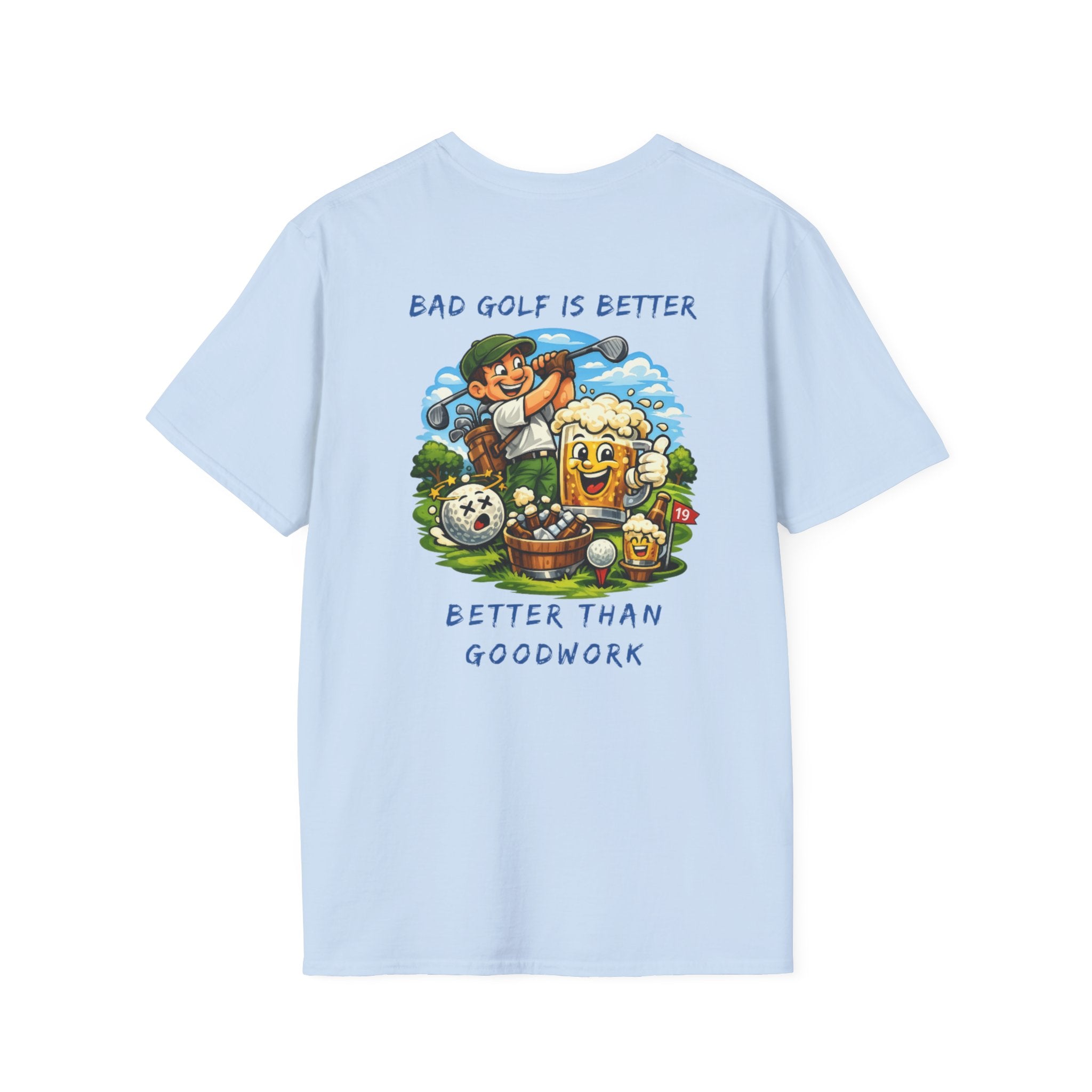 Golf Graphic T-Shirt — "Bad Golf Is Better, Better Than Goodwork" Cartoon Tee