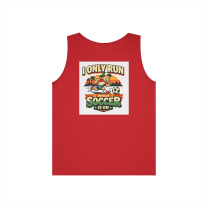 I Only Run When Soccer Is On Funny Tank Top